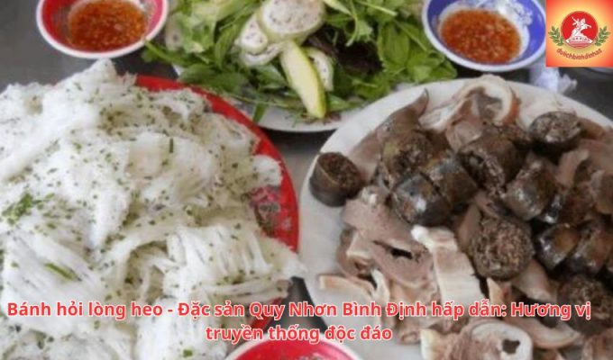 Bánh hỏi lòng heo - Đặc sản Quy Nhơn Bình Định hấp dẫn: Hương vị truyền thống độc đáo