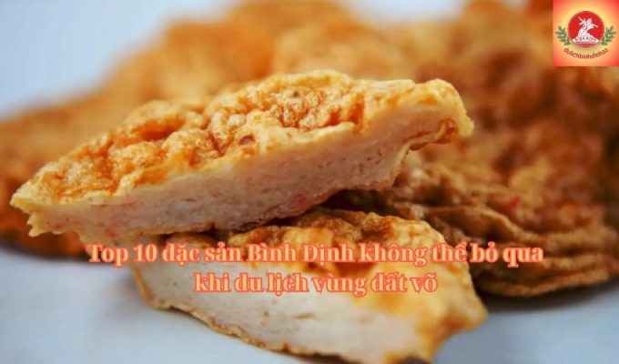 Top 10 đặc sản Bình Định không thể bỏ qua khi du lịch vùng đất võ