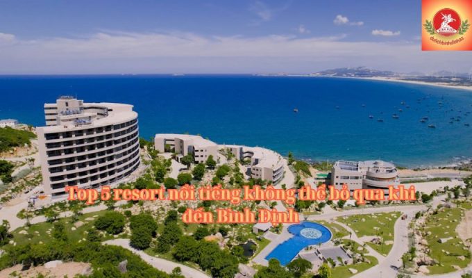 Top 5 resort nổi tiếng không thể bỏ qua khi đến Bình Định