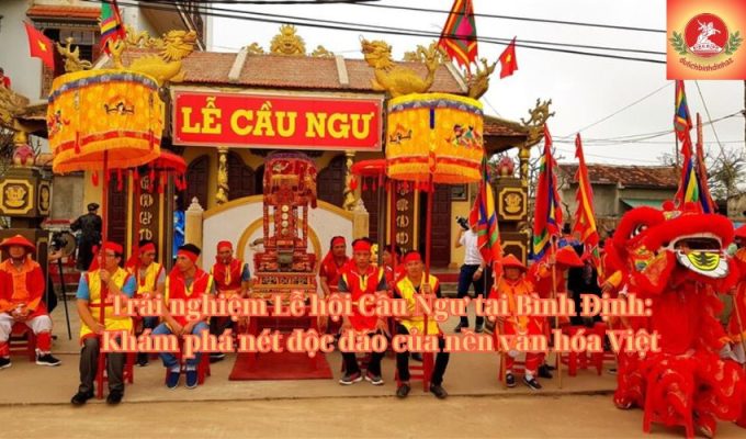 Trải nghiệm Lễ hội Cầu Ngư tại Bình Định: Khám phá nét độc đáo của nền văn hóa Việt