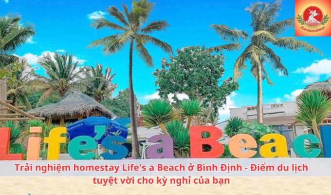 Trải nghiệm homestay Life's a Beach ở Bình Định - Điểm du lịch tuyệt vời cho kỳ nghỉ của bạn